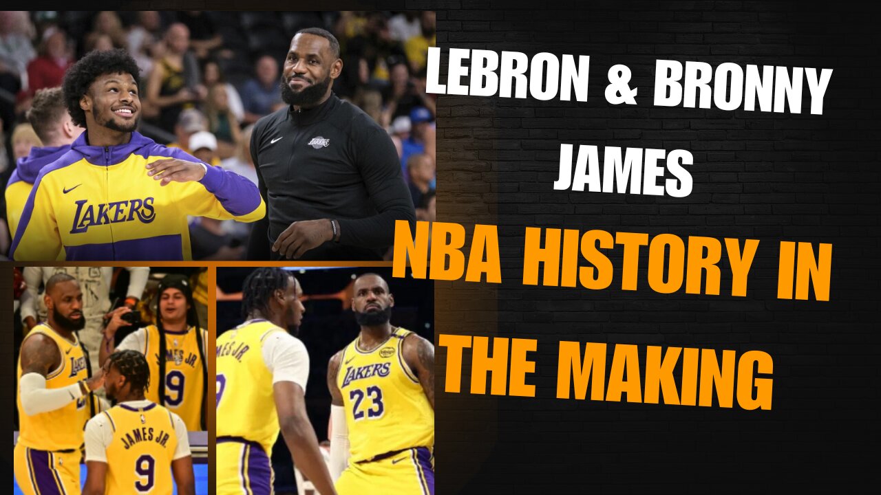 LeBron & Bronny James NBA History in the Making