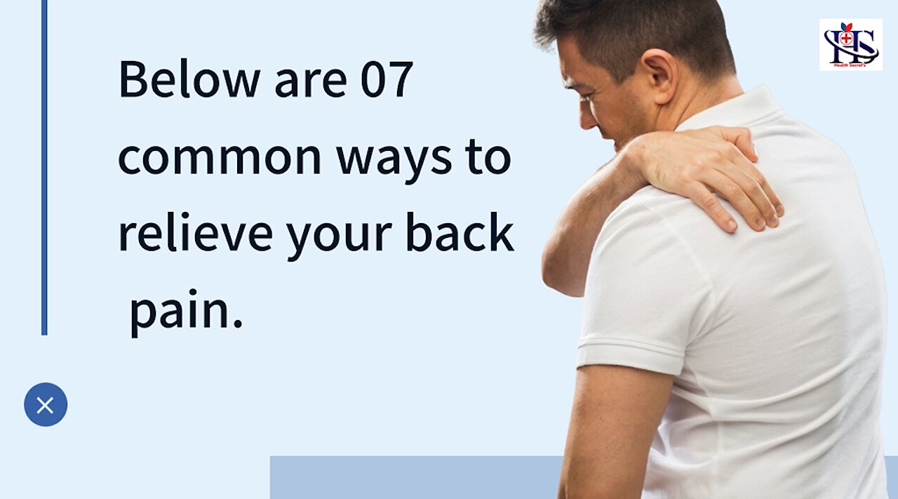 Below are 07 common ways to relive your back pain.