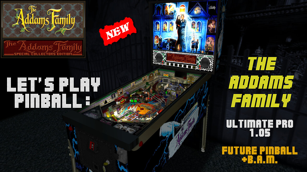 Let's Play Pinball: THE ADDAMS FAMILY (Ultimate Pro 1.05) [Future Pinball-Emulator+B.A.M.].