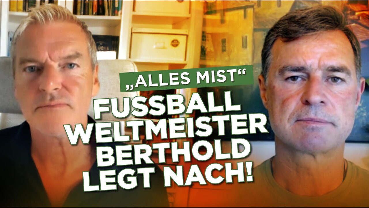 „Es ist alles außer Kontrolle geraten“: Fußballweltmeister Berthold legt nach
