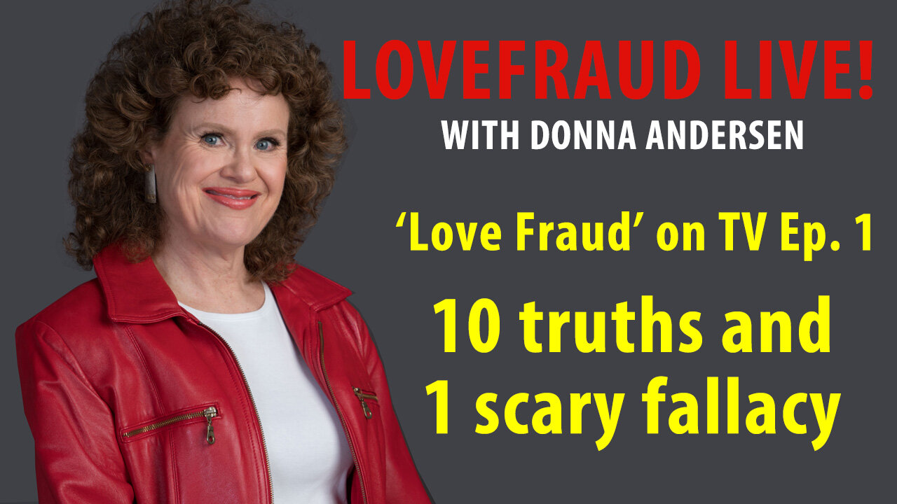 'Love Fraud' — 10 truths and 1 scary fallacy