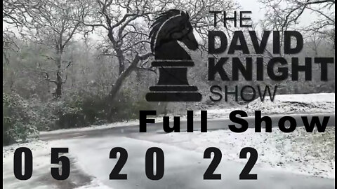 DAVID KNIGHT (Full Show) - 05_20_22 Friday