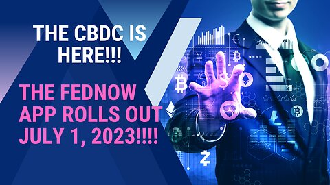 Operation Truth Re-Launch Episode 1: The CBDC FedNOW Rollout July 1st, Classified Docs