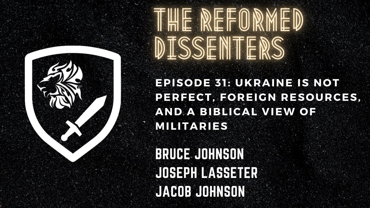 Episode 31: Ukraine is not Perfect, Foreign Resources, and a Biblical View of Militaries