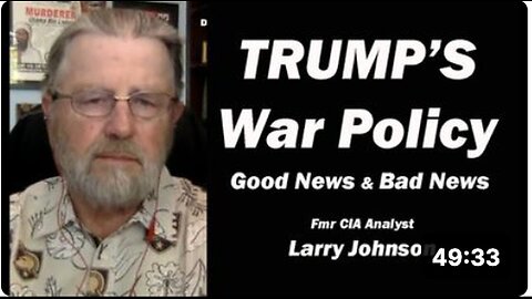 TRUMP'S War Policy: Good News & Bad News w/Larry Johnson