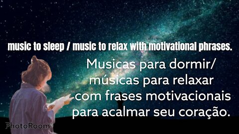 Music sleep/music to relax, músicas para relaxar com frases motivacionais para dormir