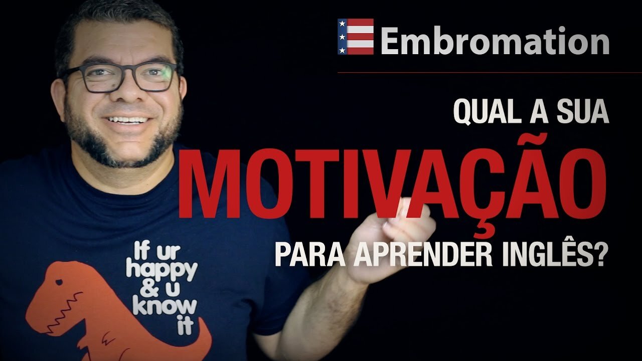 Embromation - Qual A Sua Motivação Para Aprender Inglês?