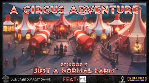 "Just A Normal Farm" A Circus Adventure Part 3 | AV Epochs | An Open Legend RPG Actual Play