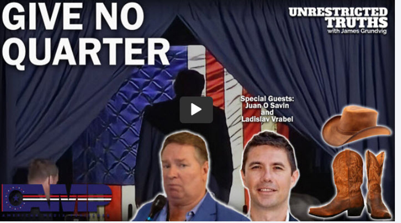 Give No Quarter with Juan O Savin and Ladislav Vrabel | Unrestricted Truths Ep. 187