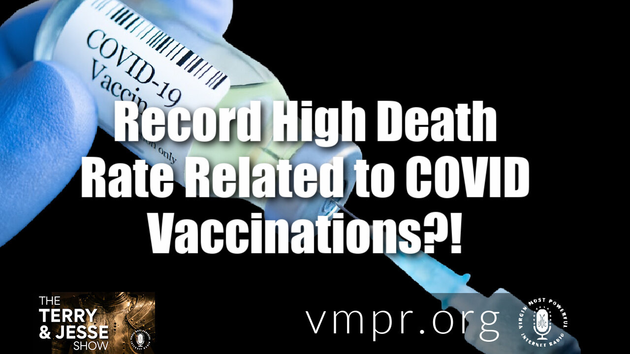 15 Jul 21, The Terry and Jesse Show: Record High Death Rate Related to COVID Vaccinations?!