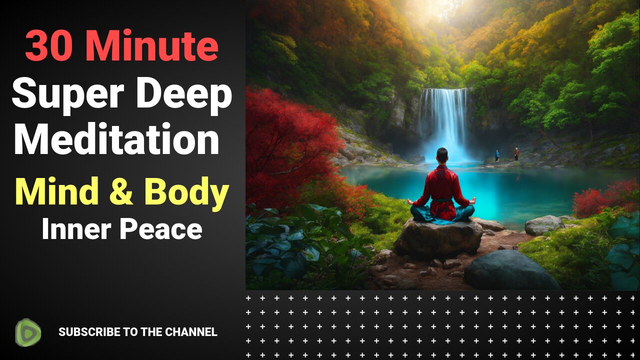 🧘‍♂️ 30 Minute Super Deep Meditation Music 🎵 | Relax Mind Body | Inner Peace 🌅 | Relaxing Music 🌞