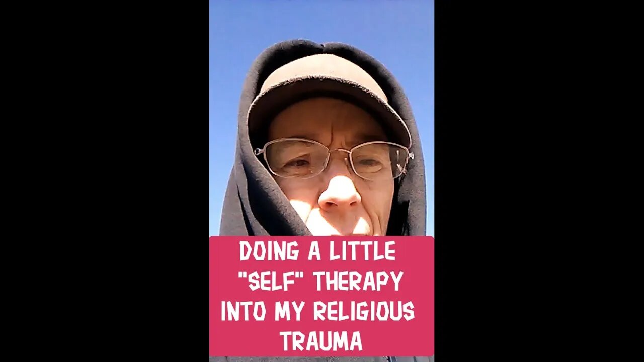 Morning Musings # 281 - Doing A Little "Self" Therapy This Morning Looking At Some Religious Trauma