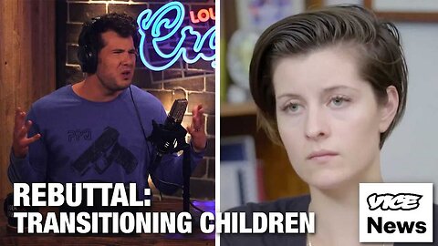 VICE REBUTTAL: Transitioning Children is CHILD ABUSE | Louder with Crowder