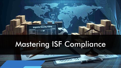 Trade Wars' Impact on ISF Requirements