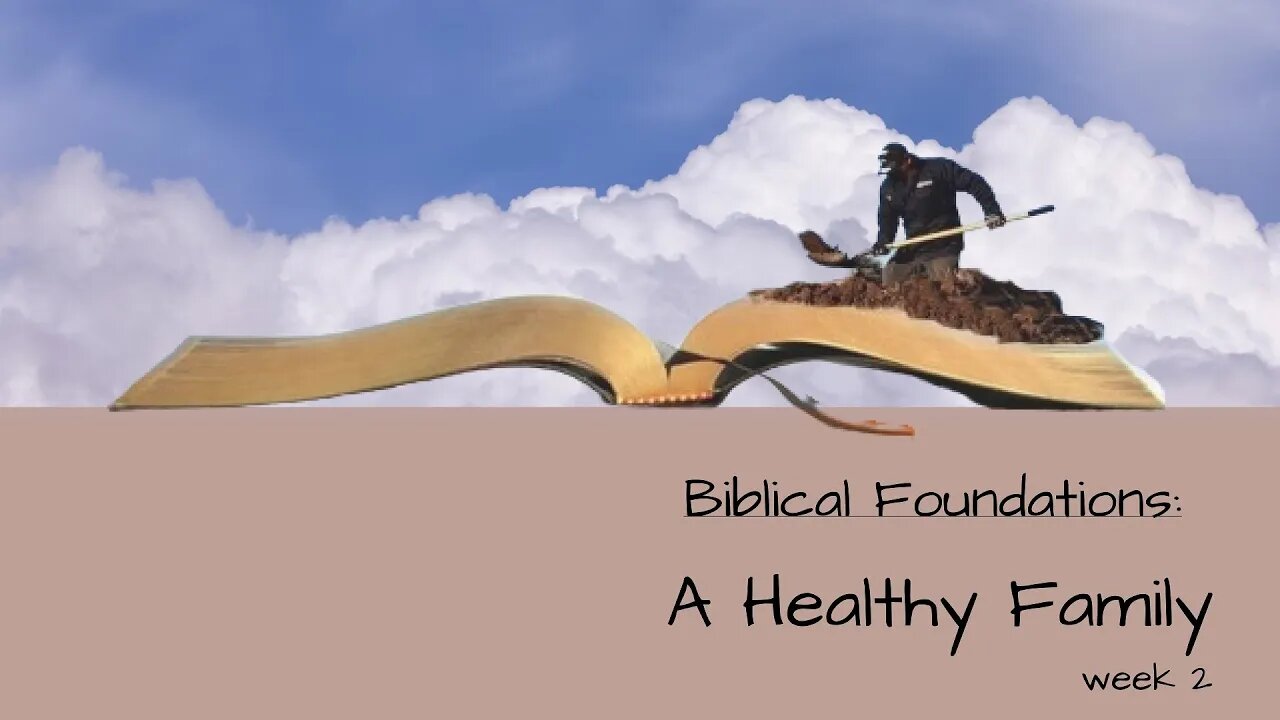 Biblical Foundations: A Healthy Family - week 2
