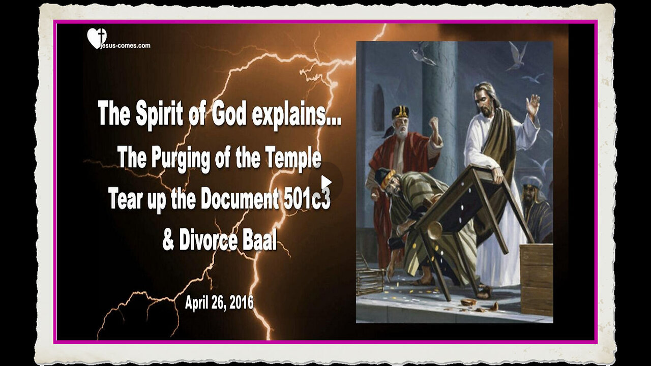 Purging of the Temple... The Spirit of God says... Divorce Baal Tear up that Document 501c3