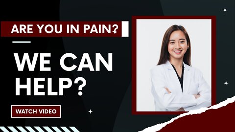 Are you in pain? We can help?