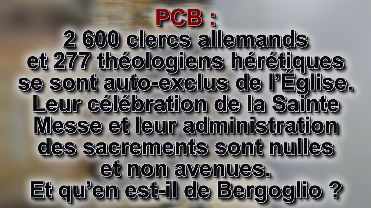 PCB : 2 600 clercs allemands et 277 théologiens hérétiques se sont auto-exclus de l’Église.Leur célébration de la Sainte Messe et leur administration des sacrements sont nulles et non avenues. Et qu’en est-il de Bergoglio ?