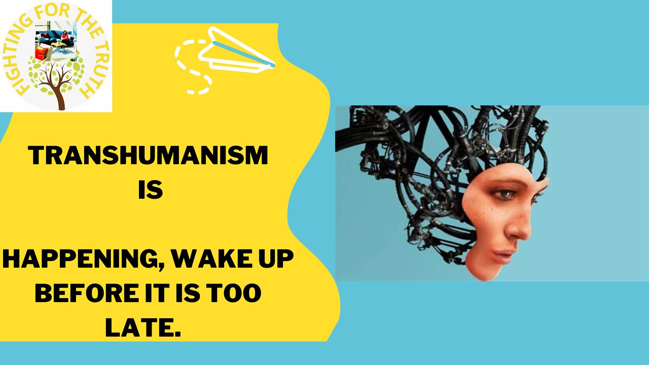 TRANSHUMANISM IS HAPPENING! WAKE UP BEFORE IT IS TOO LATE