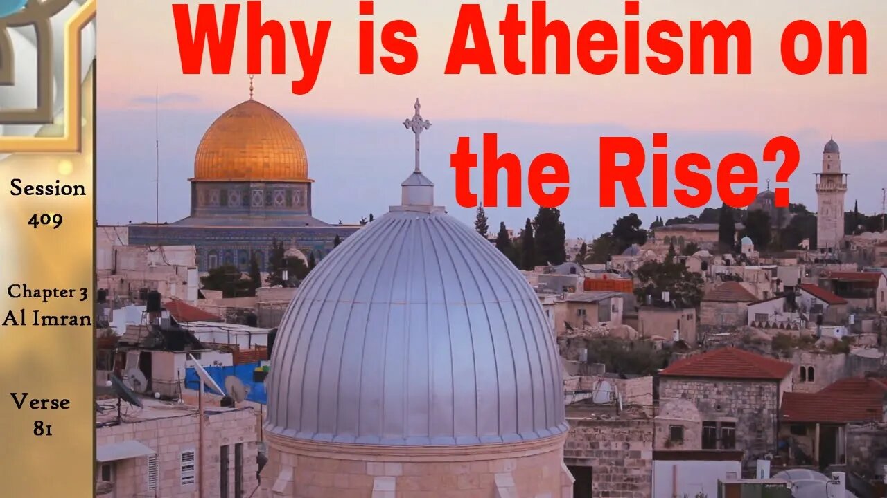 Why is Atheism on the Rise? A Promise To God Quran Tafsir