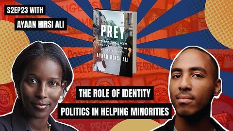 The Role of Identity Politics in Helping Minorities with Ayaan Hirsi Ali