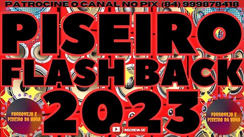 PISEIRO FLASH BACK 2023 AS MAIS TOCADAS DO PISEIRO ATUALIZAÇÃO 2023 @brasilsertanejando4788​