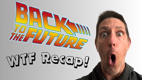 Back To Future WTF REcap