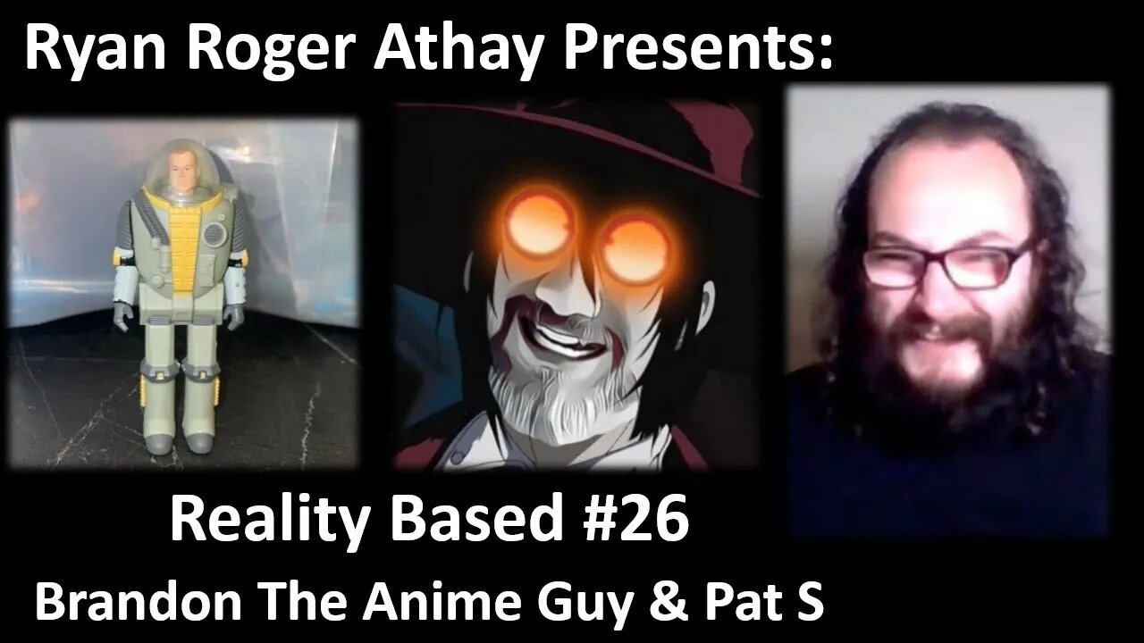 Reality Based #26: Brandon The Anime Guy & Pat S