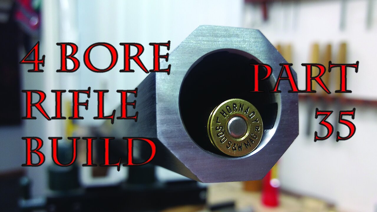 4 Bore Rifle Build - Part 35