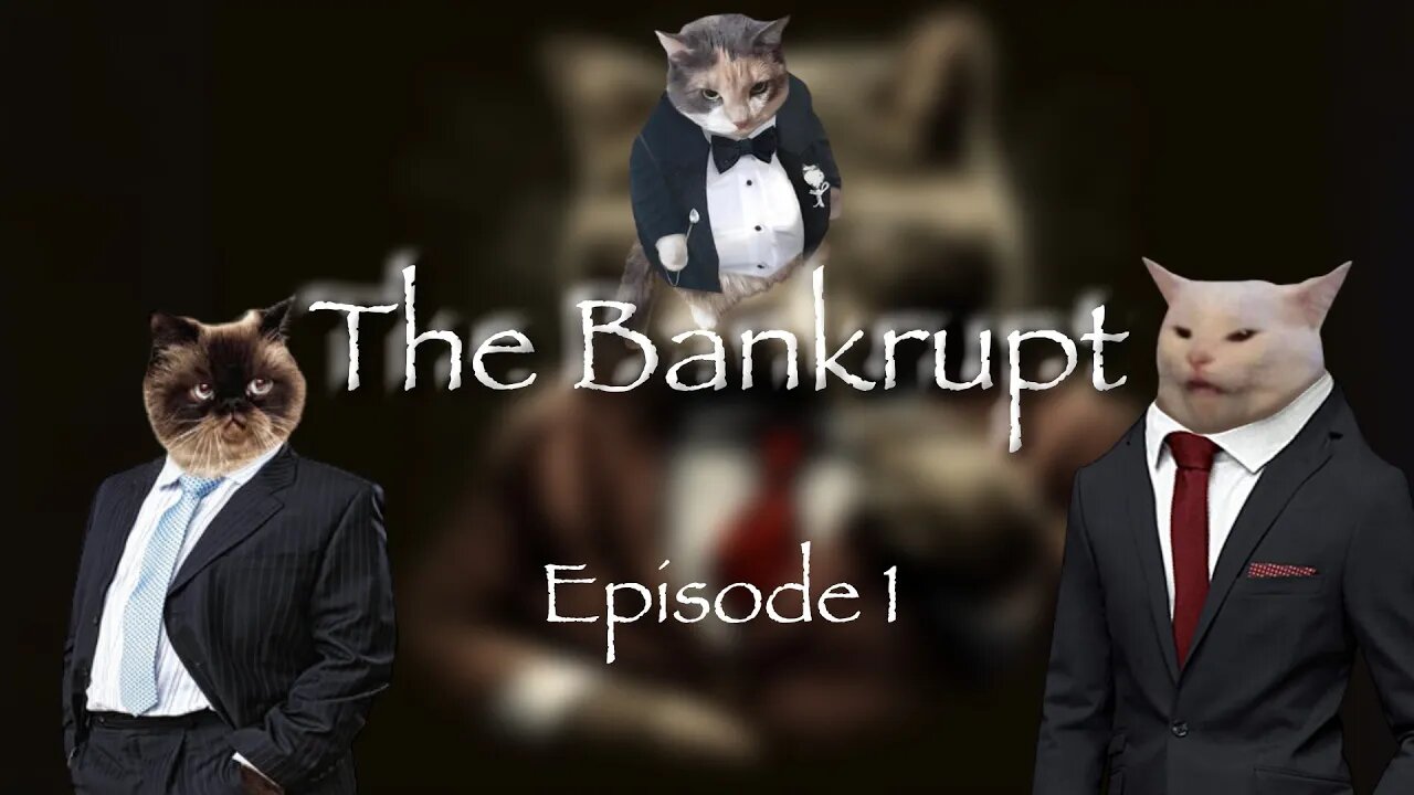 The Bankrupt Episode 1