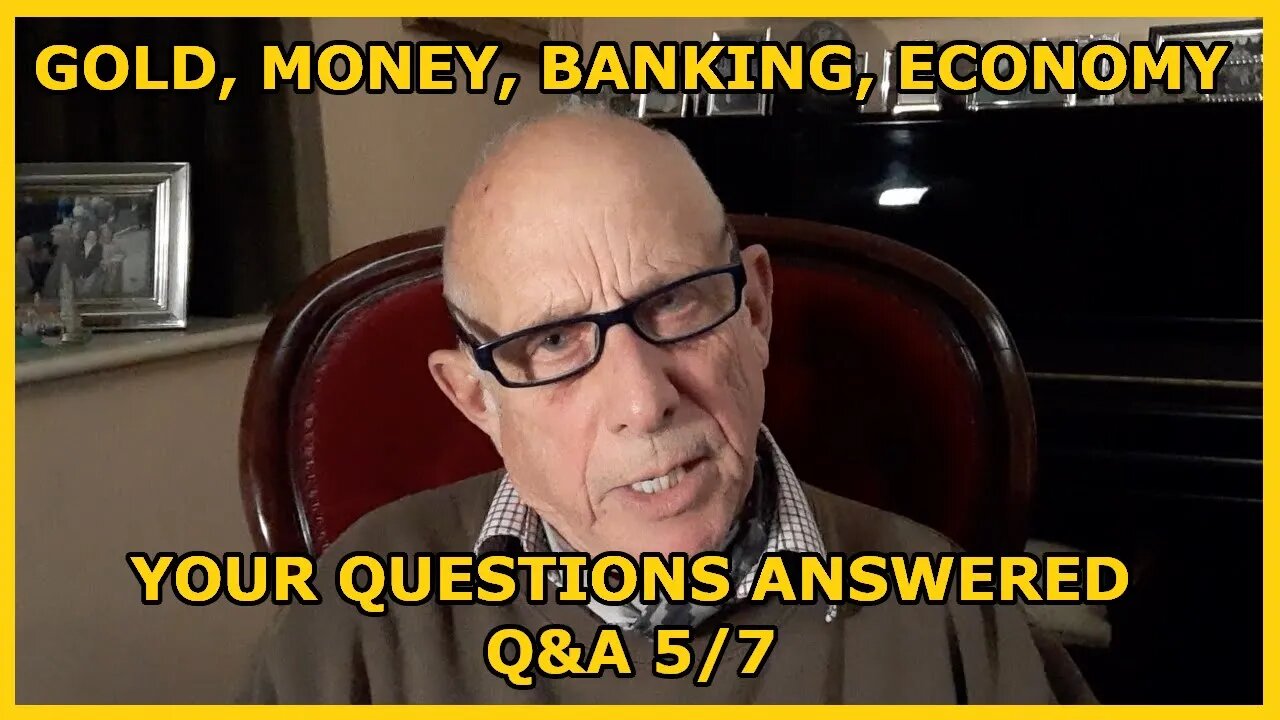 Your Questions Answered! Money, Gold, Banking, Economy Q&A 5/7