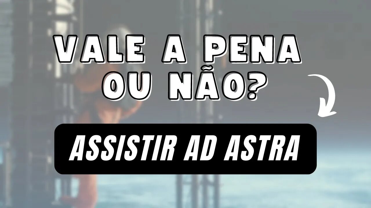 Vale a Pena Assistir AD Astra?