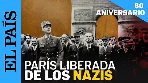 HISTORIA | 80 años de la liberación de París de los nazis | EL PAÍS