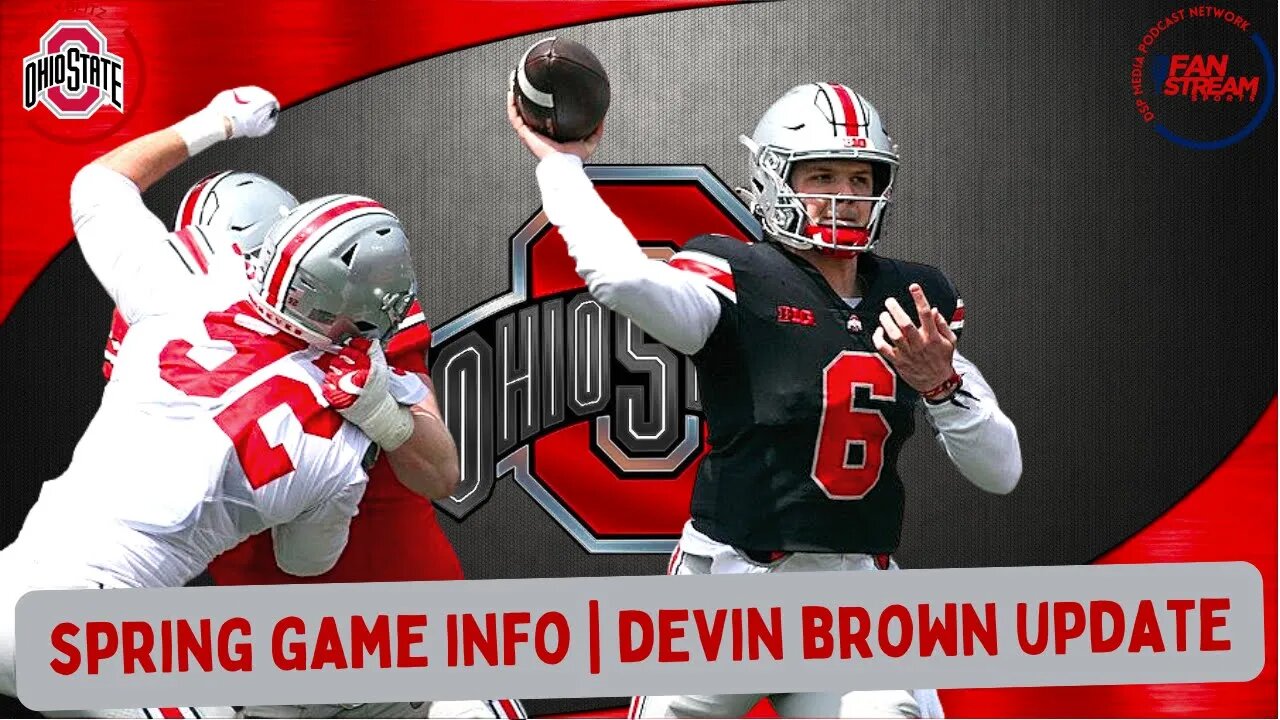 #OhioState #Buckeyes Spring Game Info | Devin Brown Update