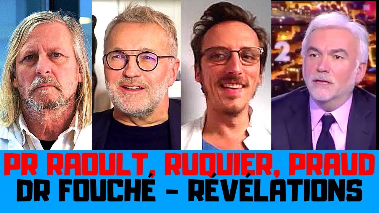 Le Pr Raoult, Dr Fouché, Ruquier et Praud, révélations importantes