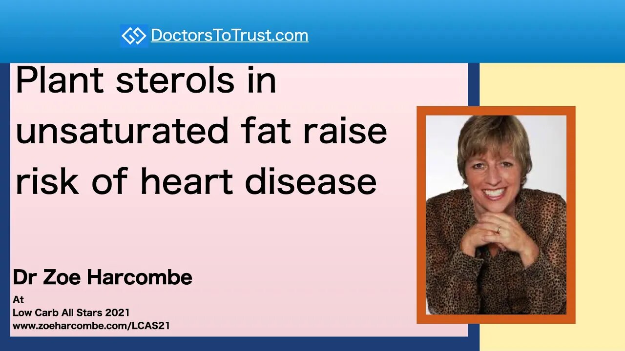 Plant sterols in unsaturated fat RAISE the risk of heart disease