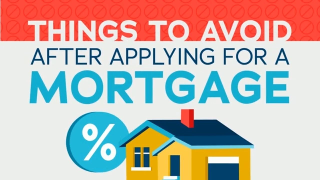 Things To Avoid After Applying for a Mortgage.