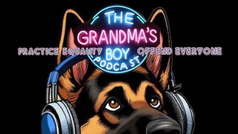 The Grandmas Boy Podcast EP.202-Well that was unexpected,,,