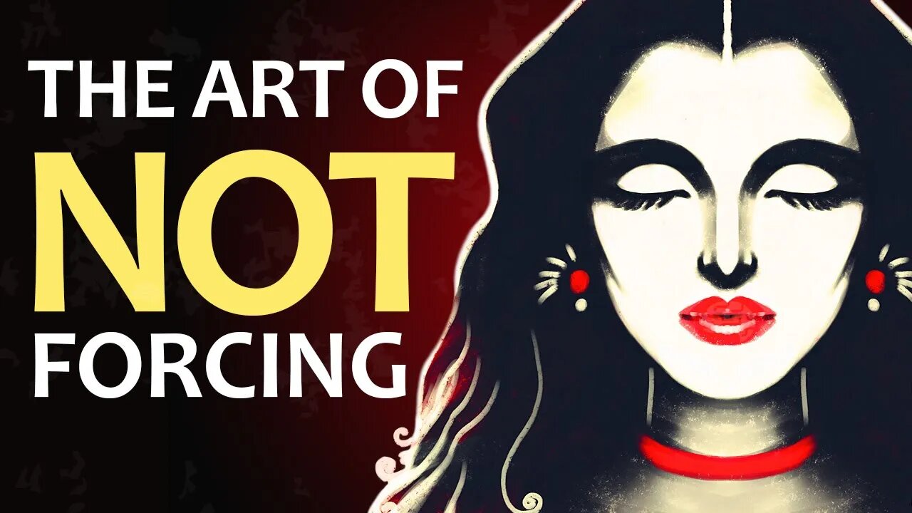 The Art of Not Forcing - Embracing Flow and Ease in Life