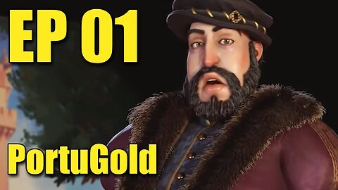 Portugal - E01 - Portugold! - Civilization 6