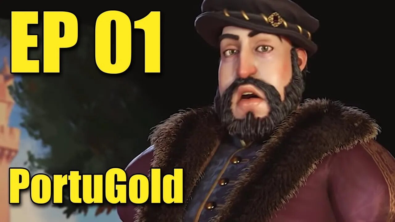 Portugal - E01 - Portugold! - Civilization 6