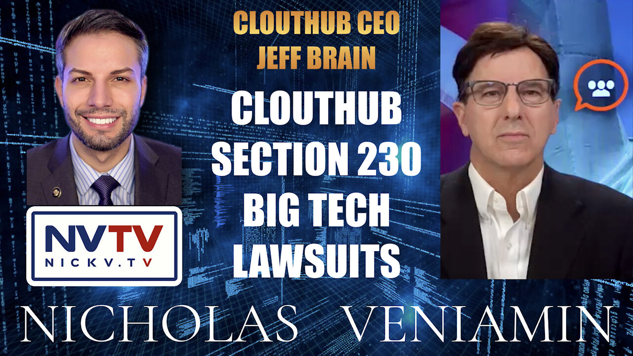CloutHub CEO Jeff Brain Discusses Section 230, Big Tech, Lawsuits with Nicholas Veniamin