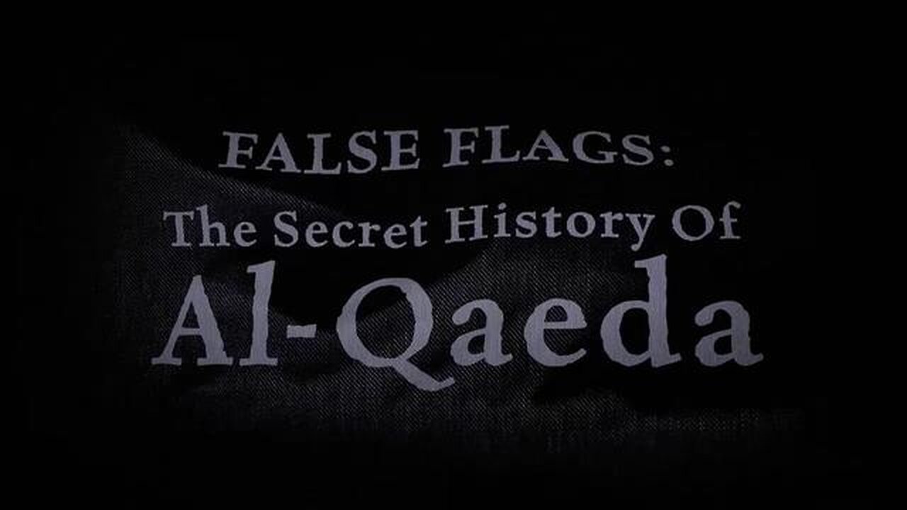 False Flags: The Secret History of Al Qaeda