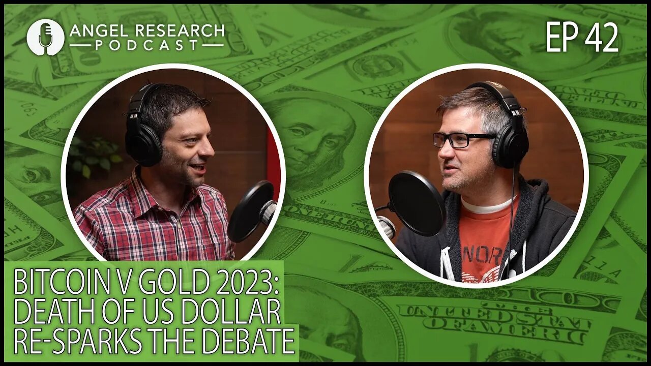 Bitcoin v Gold 2023: Death of US Dollar Re-sparks the Debate | Angel Research Podcast Ep. 42