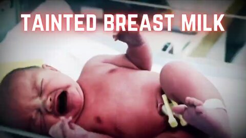 Tainted Breast Milk: Vaccinated Mothers Are Lactating a Petroleum Product