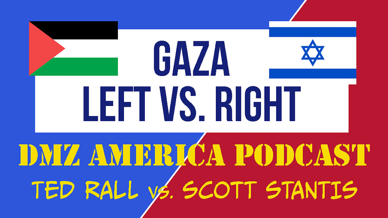 DMZ America Podcast Ep 126 Sec 1: Gaza — Left vs. Right