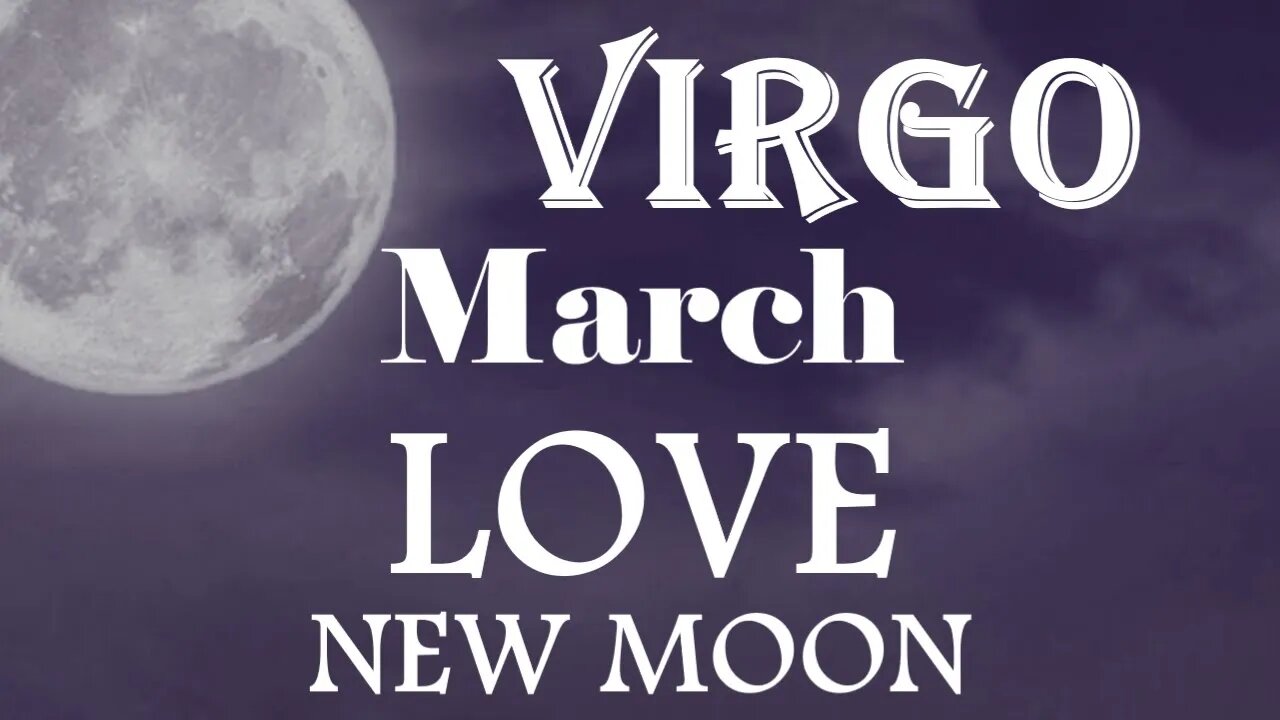 Virgo *All They Desire is Passion & Pleasure They'll Only Keep Breaking Your Heart* March New Moon