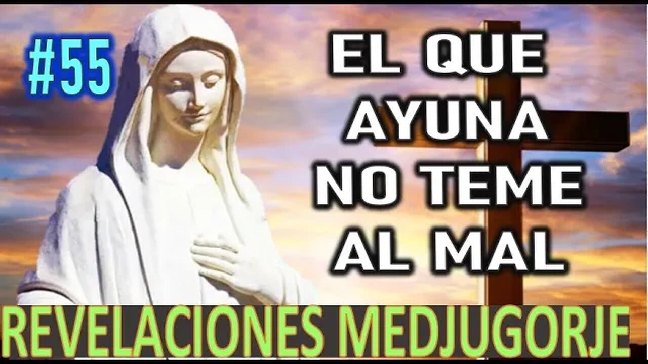 EL QUE AYUNA NO TEME AL MAL - REVELACIONES DE LA VIRGEN MARÍA EN MEDJUGORJE