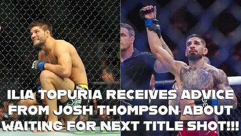 ILIA TOPURIA RECEIVES ADVICE FROM JOSH THOMPSON ABOUT WAITING FOR THE NEXT TITLE SHOT!?!?