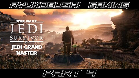 Star Wars Jedi: Survivor - Part 04 - First Playthrough - Jedi Grand Master